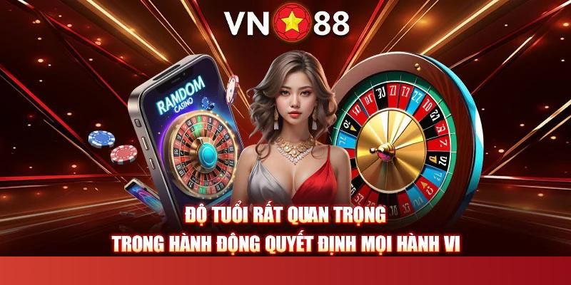 Đủ tuổi trách nhiệm chơi tại VN88